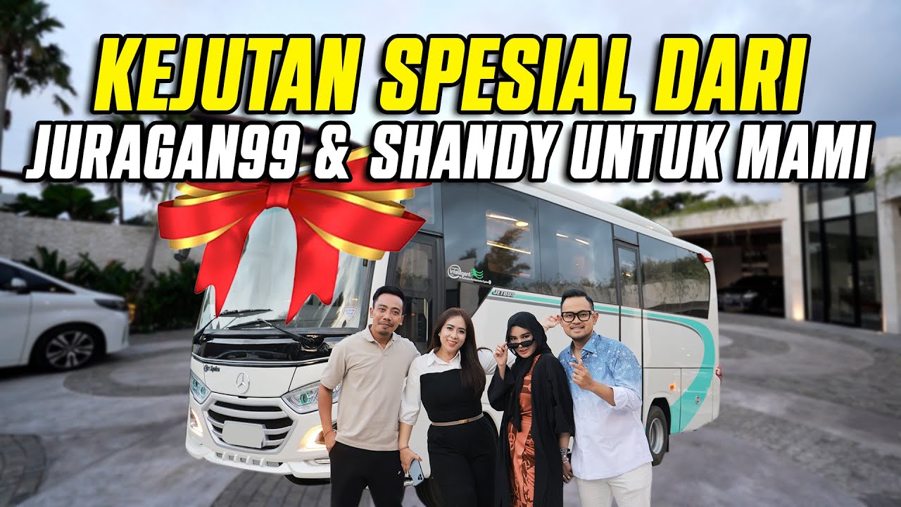 KEJUTAN SPESIAL DARI JURAGAN99 SHANDY UNTUK MAMI!!! BUS SUPER MEWAH!!