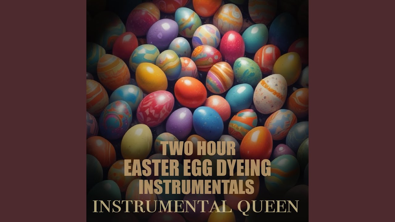 2 Hours Easter Egg Dyeing Music for Kids: Fun Spring Craft Background Music for Decorating Eggs