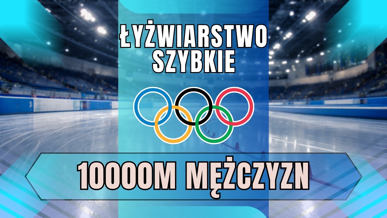 IO 2026 - ŁYŻWIARSTWO SZYBKIE: 10000 METRÓW MĘŻCZYZN || RELACJA NA ŻYWO