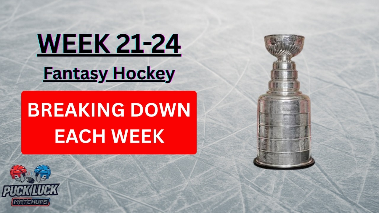Breaking Down Each Week Of The Fantasy Hockey Playoff | Weeks 21-24