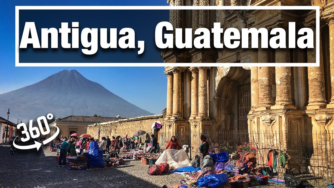 4K City Walks:   Antigua, Guatemala 360 - old colonial city at foot of volcanos