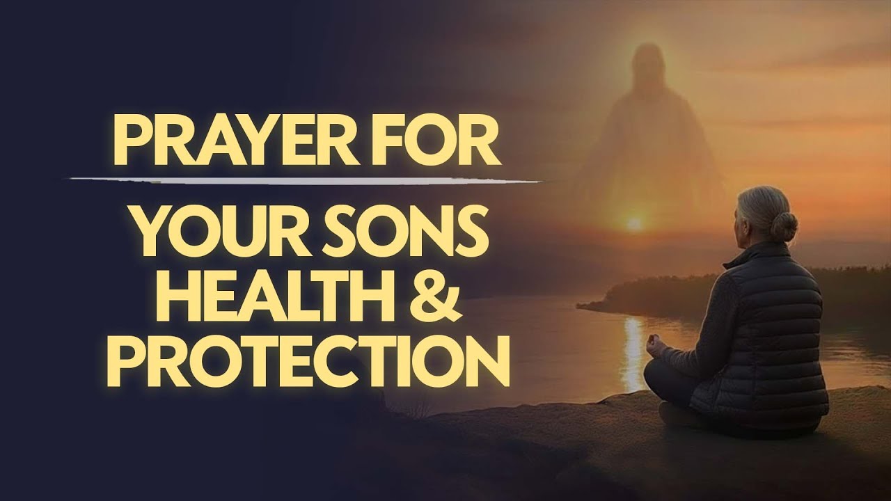 Prayer For My Son's Health, Protection and Spiritual Growth| Morning Prayer
