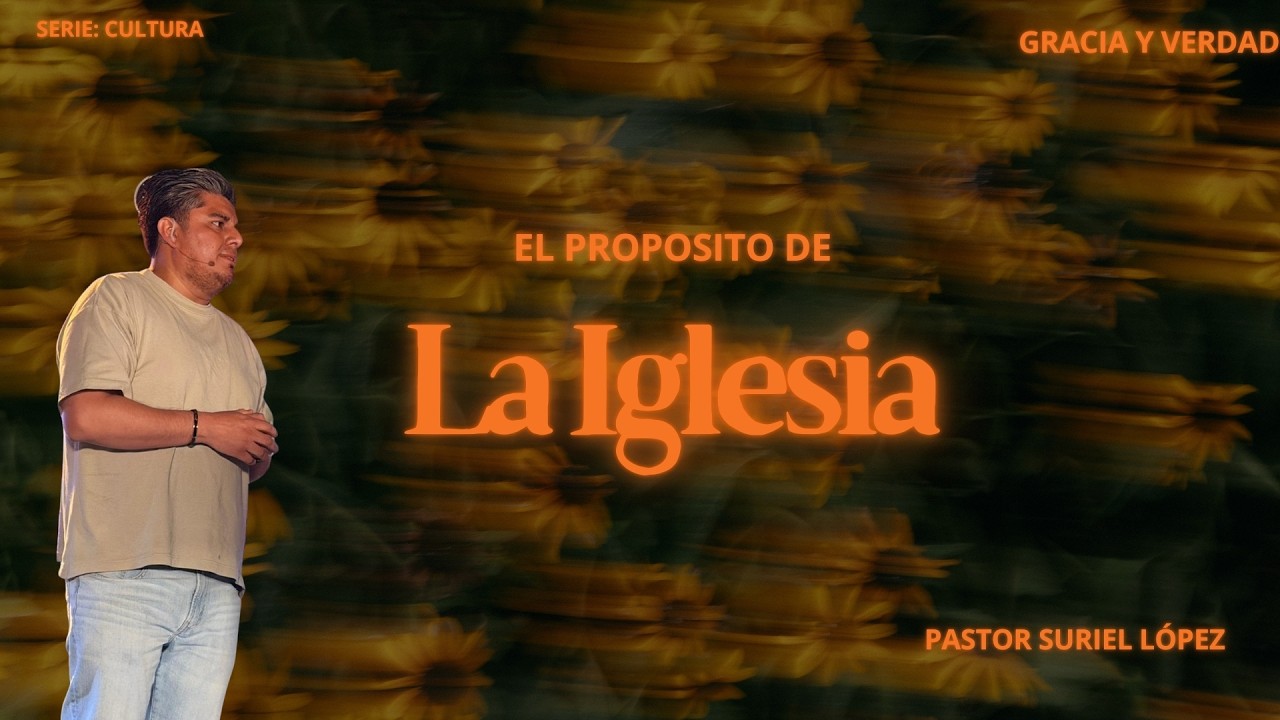 El propósito de la iglesia I Ps Suriel López Sede de México
