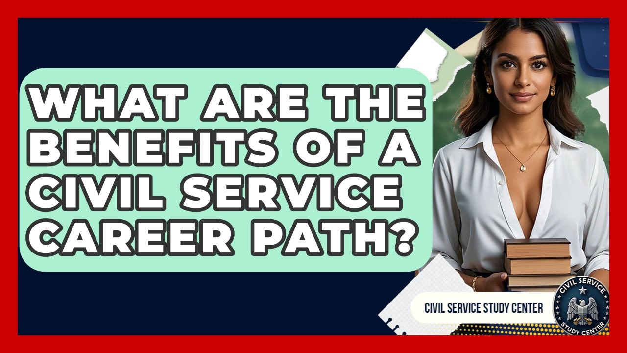 What Are the Benefits of a Civil Service Career Path? - Civil Service Study Center