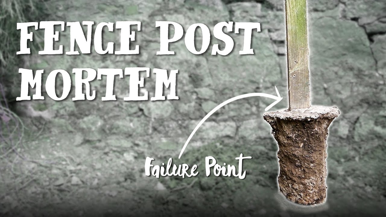 WHY DO FENCE POSTS FAIL?