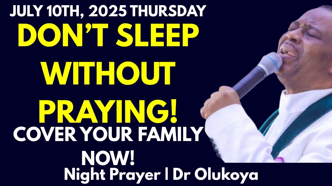 Don’t Sleep Without Praying This! Cover Your Family Tonight | Night Prayer | Dr D.K Olukoya