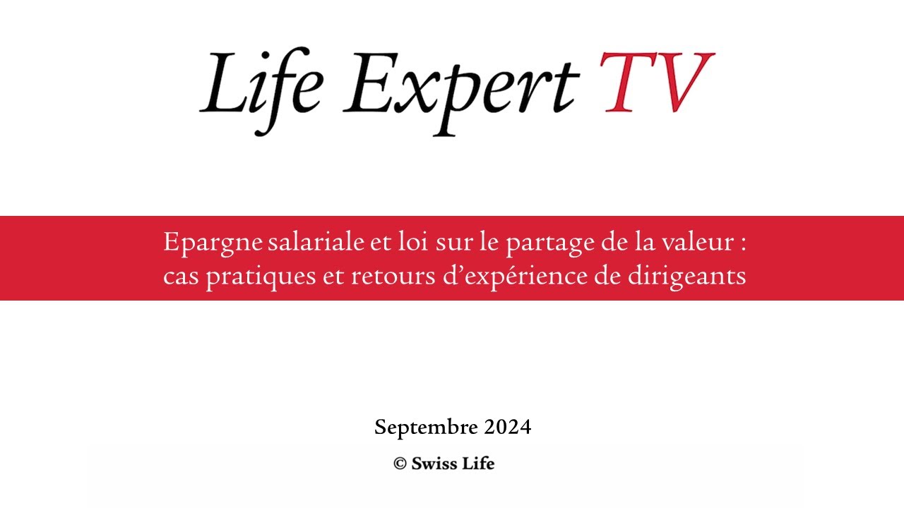 Life Expert TV #12 - Cas pratiques et retours d'expérience en matière d'épargne salariale