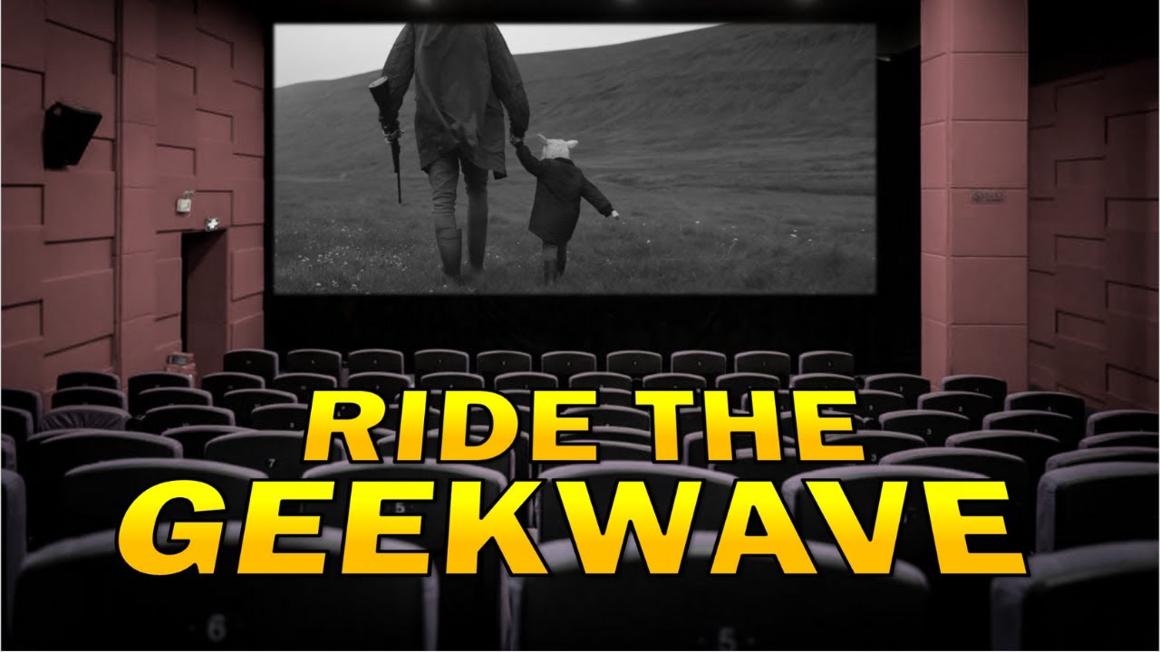 The Cinema Experience After A Year Long Hiatus: GeekWave