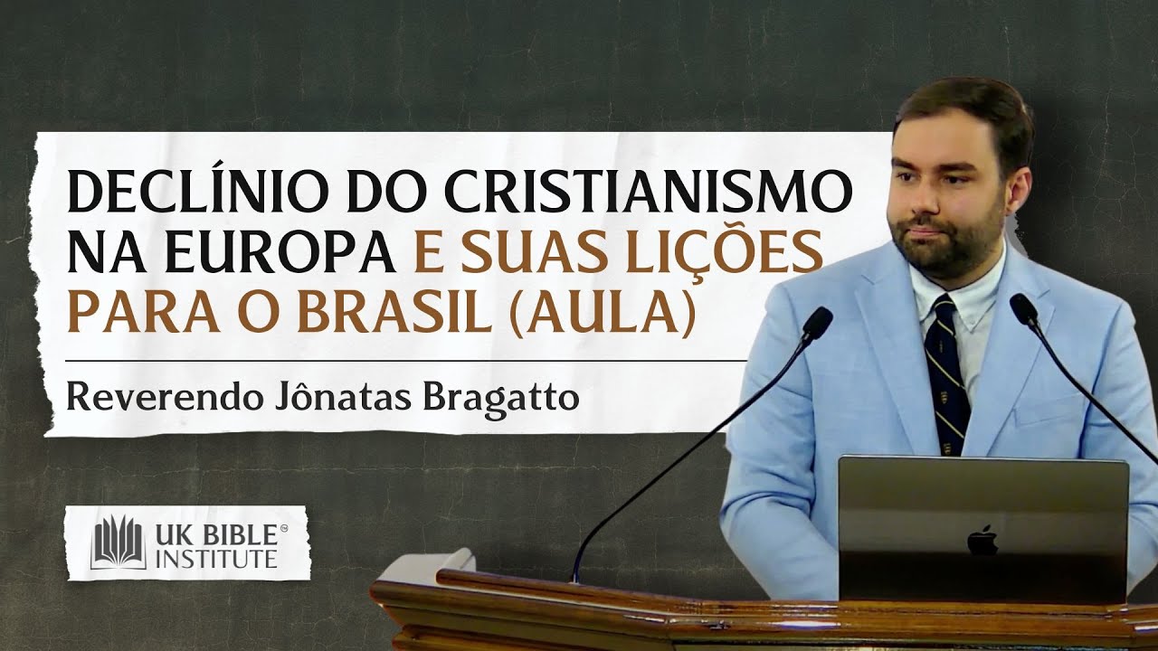AULA | O Declínio do CRISTIANISMO na EUROPA e suas Lições para o BRASIL | Rev. Jônatas Bragatto