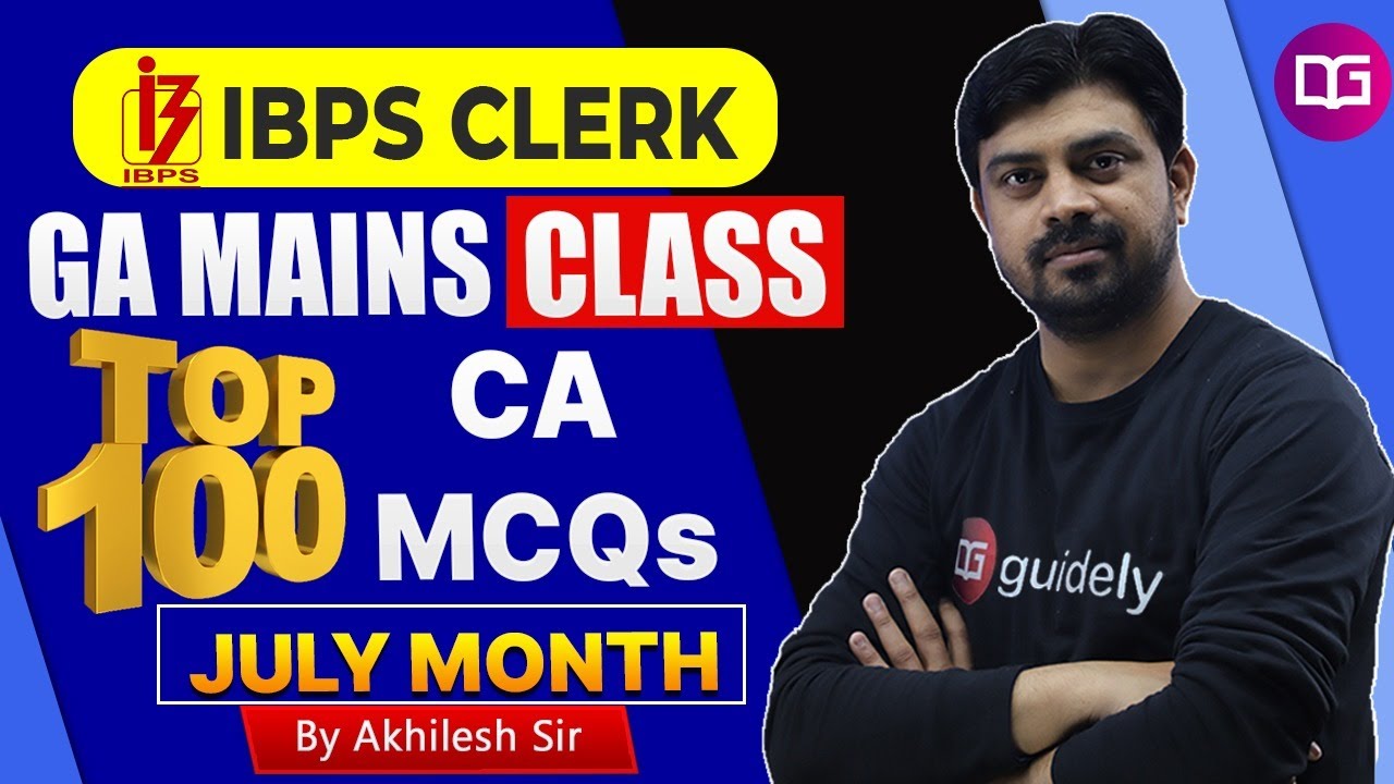 GA Mains Class for IBPS Clerk | Top 100 CA MCQs July Month | By Akhilesh Sir