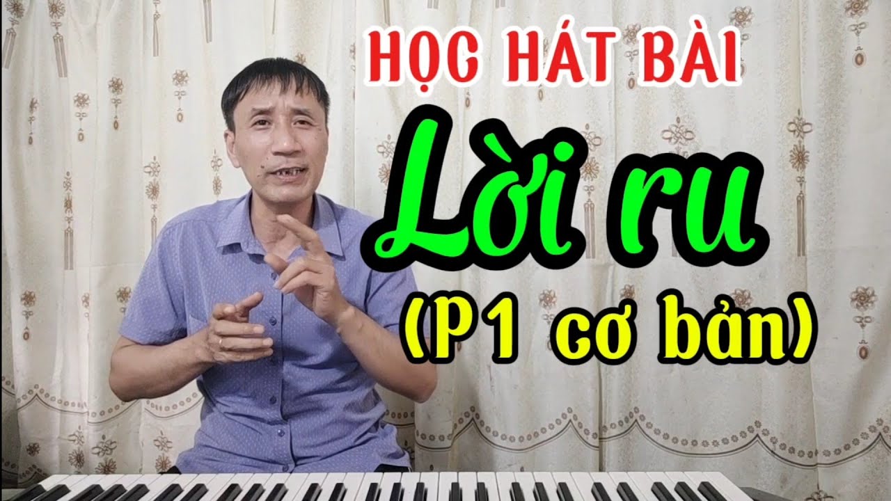 Học hát bài: Lời ru( P1 cơ bản)