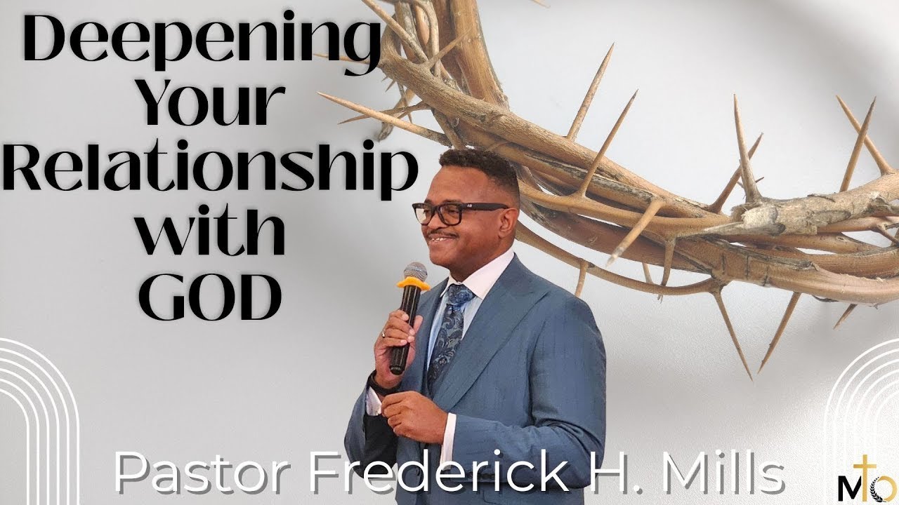 Deepening Your Relationship With God | Pastor Frederick H. Mills | Mt. Olive Missionary Baptist