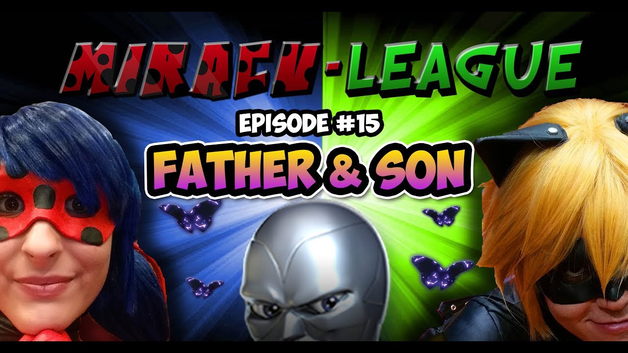 Miracu-League: Ladybug and Cat Noir - Episode 15: Father and Son