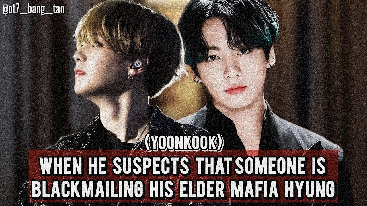 [when Mafia’s elder brother is getting blackmailed] - YOONKOOK ONESHOT #yoonkook #yoongi #jungkook