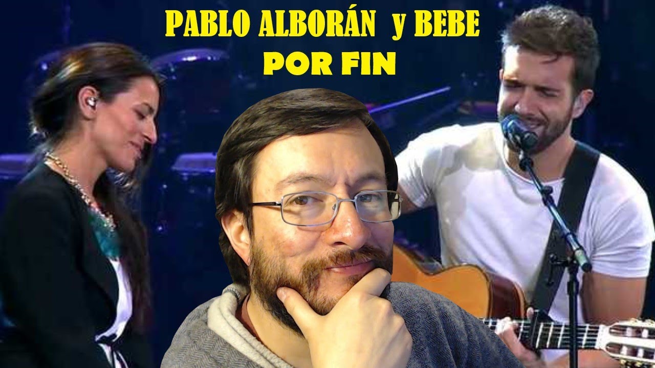 Pablo Albor&aacute;n y Bebe | Por Fin (en vivo) | REACCI&Oacute;N ***VIDEO BLOQUEADO***