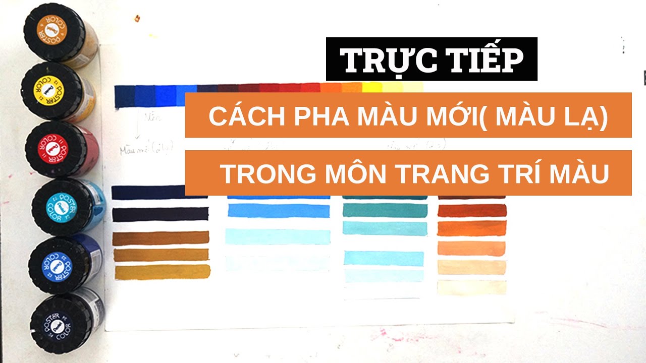 [Luyện thi vẽ trang trí màu] Trực Tiếp Hướng Dẫn Cách Pha Màu Mới, Màu Độc Lạ