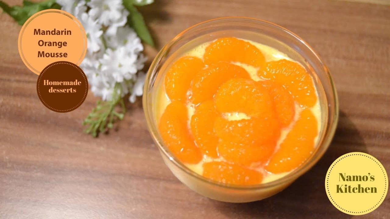 Orange Mandarin Mousse | Quick  And Easy To Make Orange Mandarin Recipe | Homemade Desserts