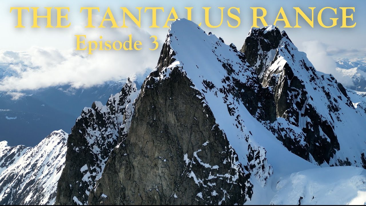 The Tantalus Range -West Coast Classics EP. 3- Snowboard Alpinism on the Coast Range's Premier Stage