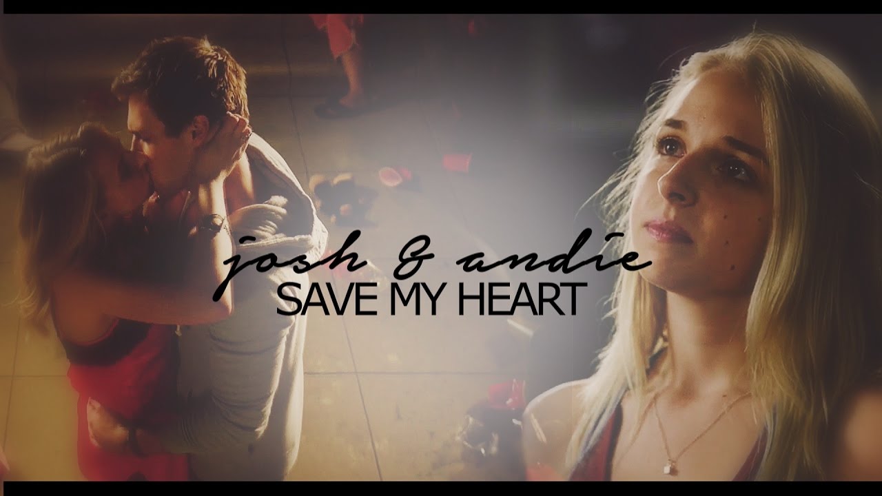 josh + andie | save my heart [1000+ subs]