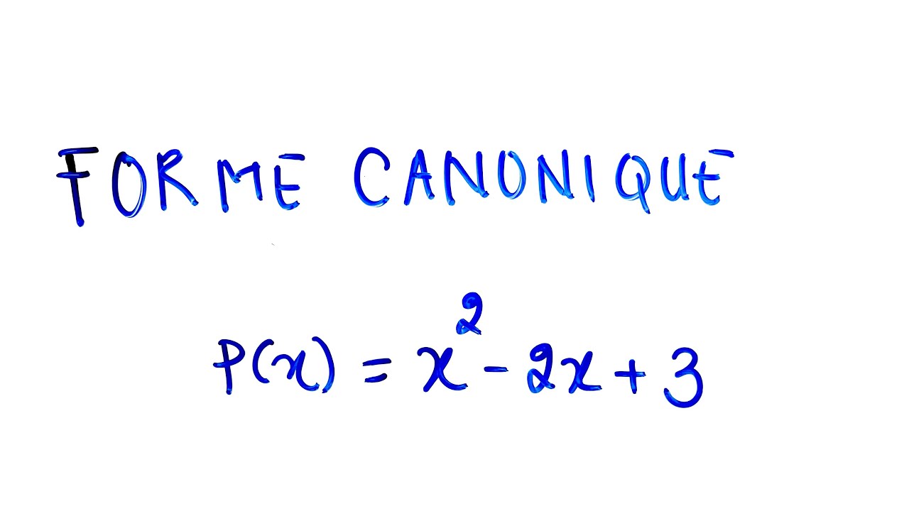 Maitrisez La forme canonique 