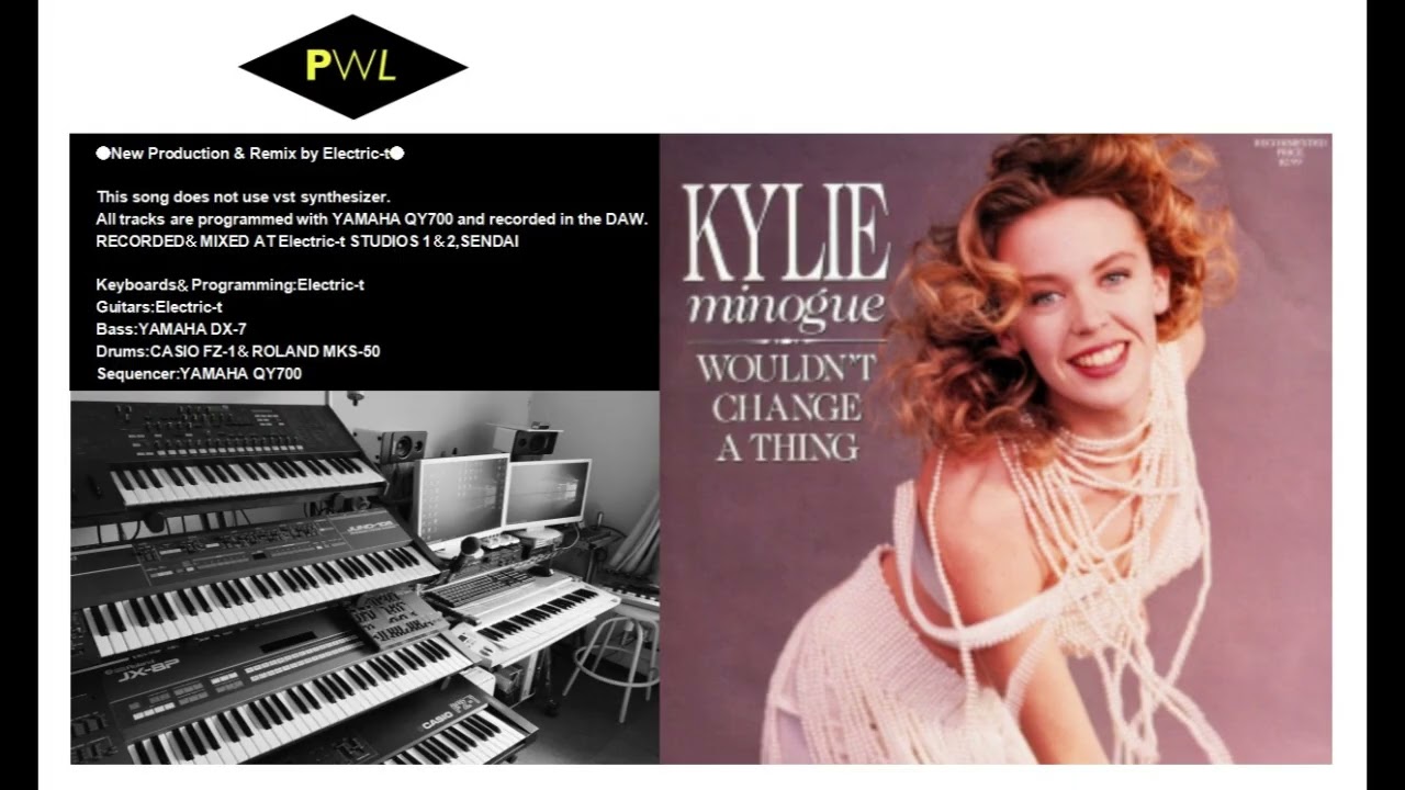 【PWL】Kylie Minogue-Wouldon't Change A Thing　●New Production & Remix by Electric-t●