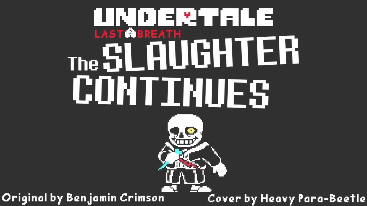 The Slaughter Continues V2 + The Last Straw (Undertale: Last Breath) (Cover)