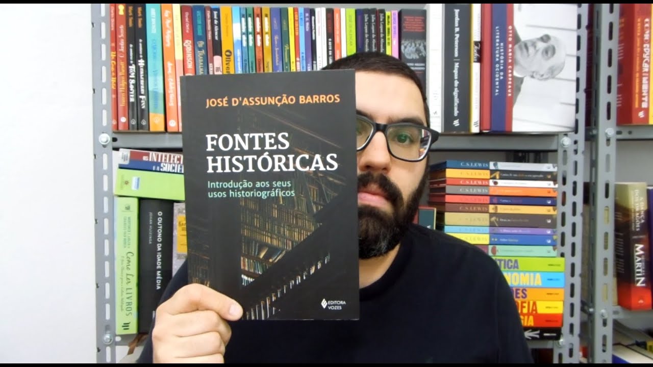 Fontes Históricas José D'Assunção Barros (resenha e comentários) OLeitor