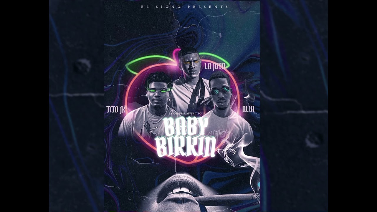 Baby Birkin - La Joya X Alvi X JkTito