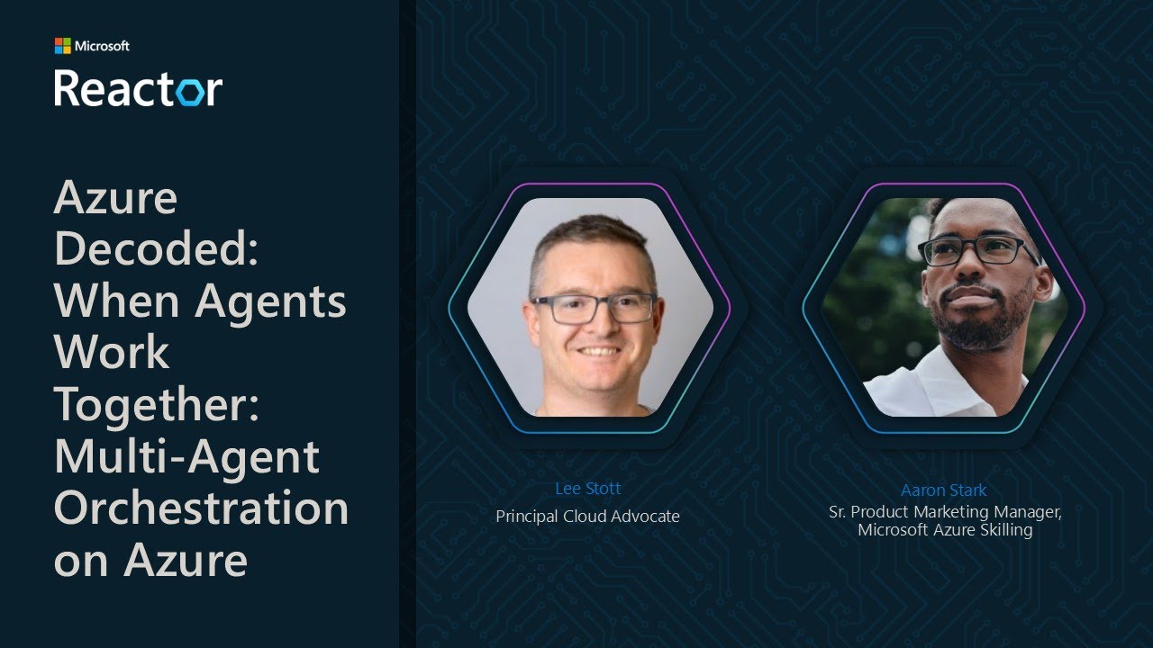 Azure Decoded: When Agents Work Together: Multi-Agent Orchestration on Azure