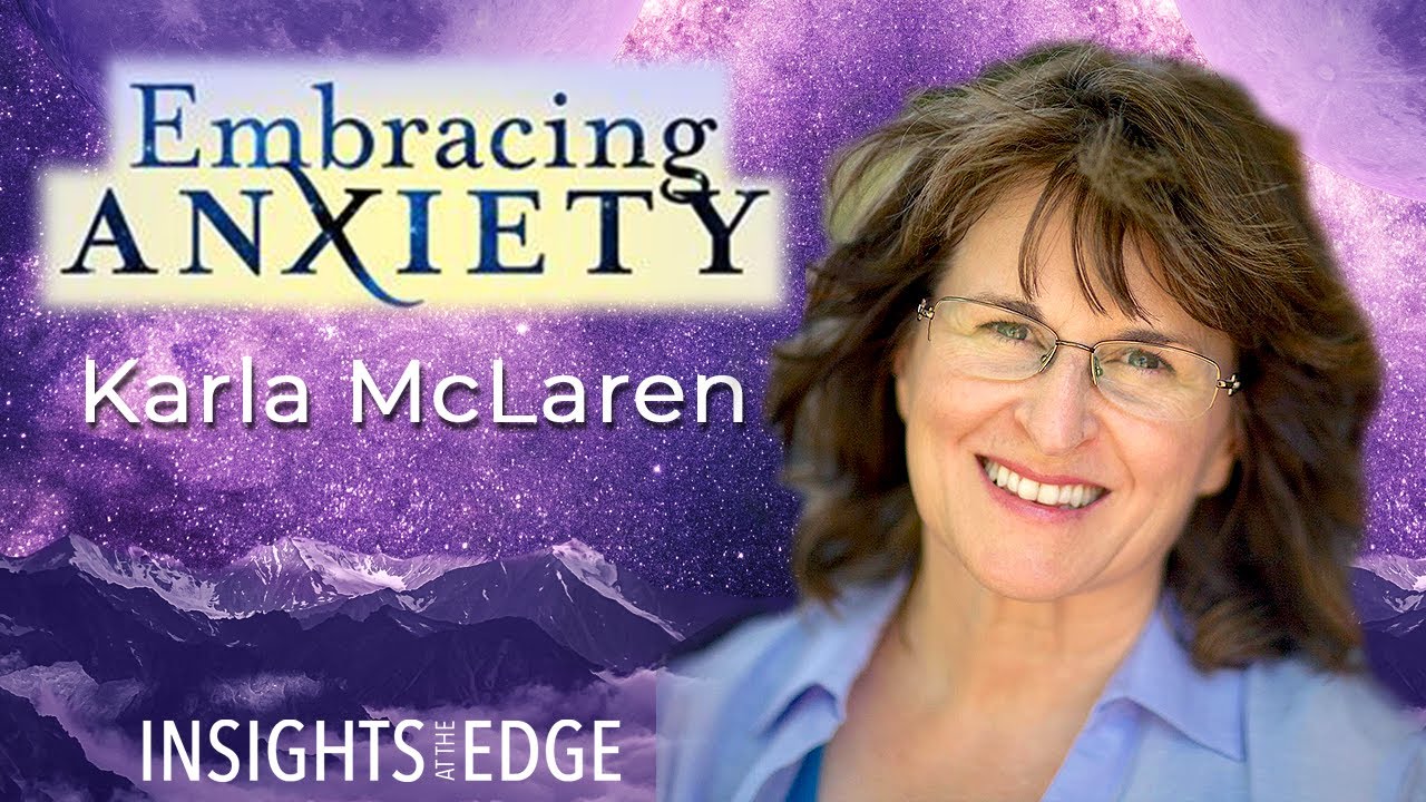 Karla McLaren: Making Friends With Anxiety… And All Of Your Emotions