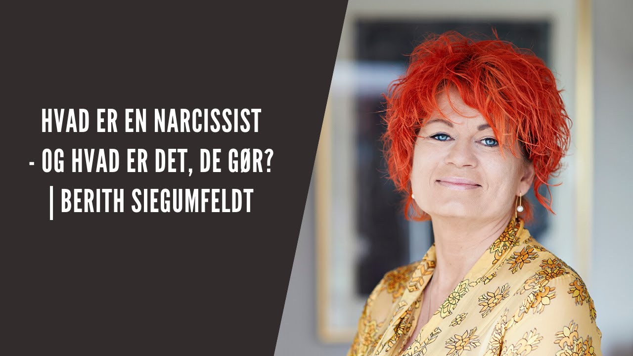 Hvad er en narcissist - og hvad er det de gør | Berith Siegumfeldt