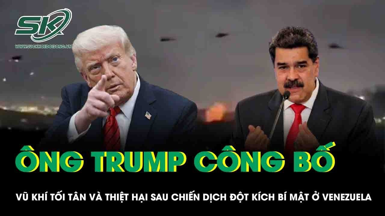 Ông Trump công bố vũ khí tối tân và thiệt hại khổng lồ sau chiến dịch đột kích bí mật ở Venezuela