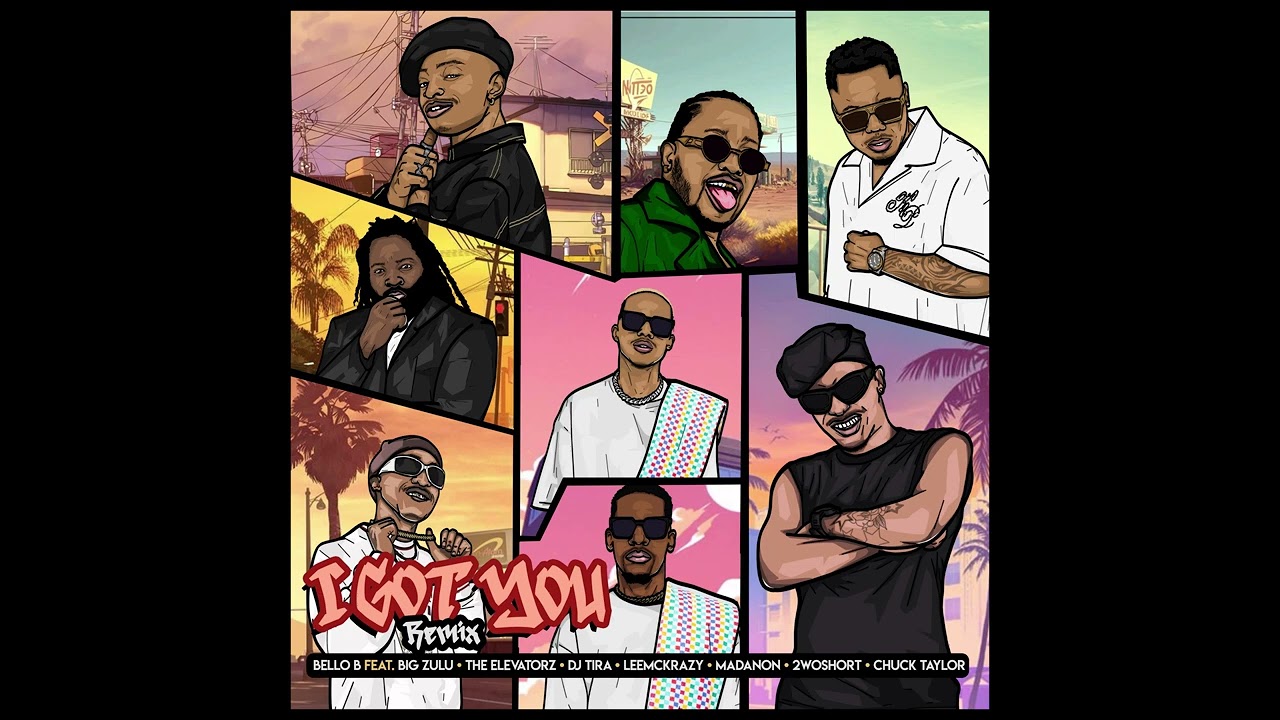 Bello B & The Elevatorz Feat. Big Zulu, Dj Tira, LeeMckrazy , 2woshort & Madanon  - I Got You Remix