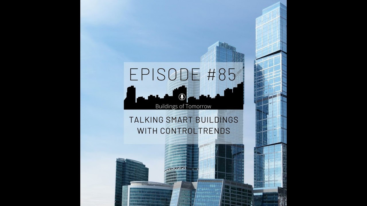 #85 Talking Smart Buildings with ControlTrends