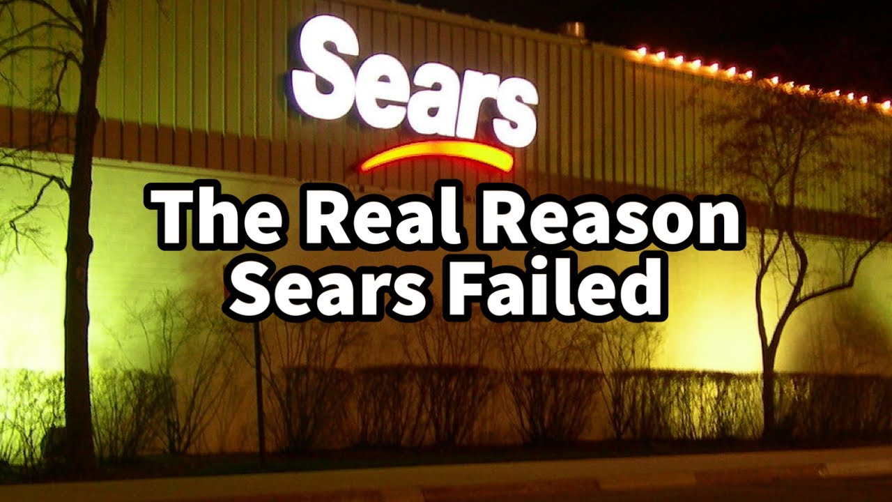 The Real Reason Sears Failed&hellip;