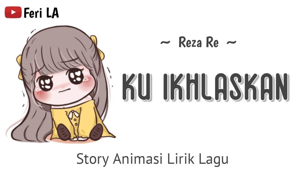 Ku Ikhlaskan - Reza Re | Lirik Animasi | Story whatsapp populer terbaru | Feri LA
