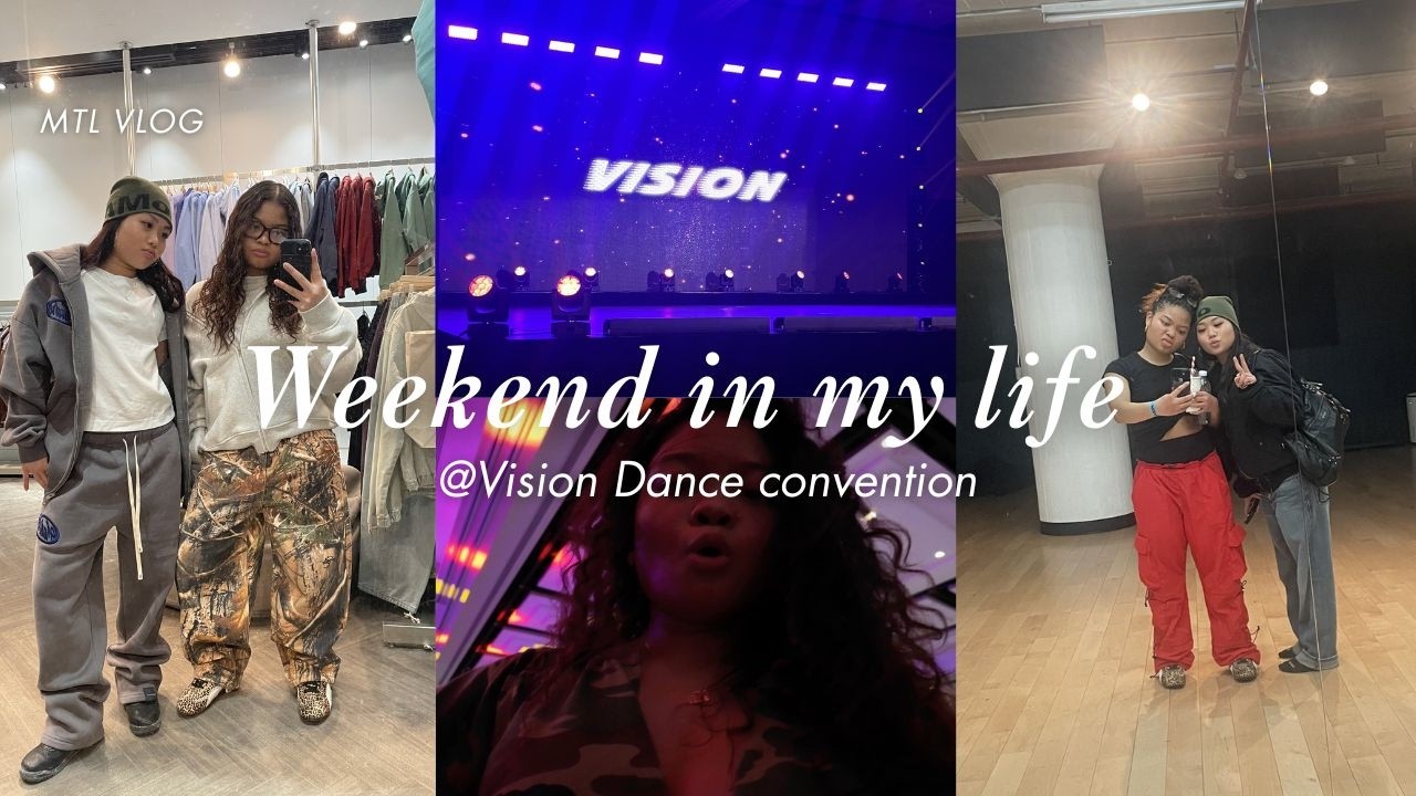 VLOG : A weekend in my life at @ dance convention *mtl edition
