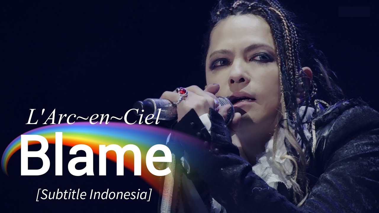 L'Arc~en~Ciel - Blame | Subtitle Indonesia