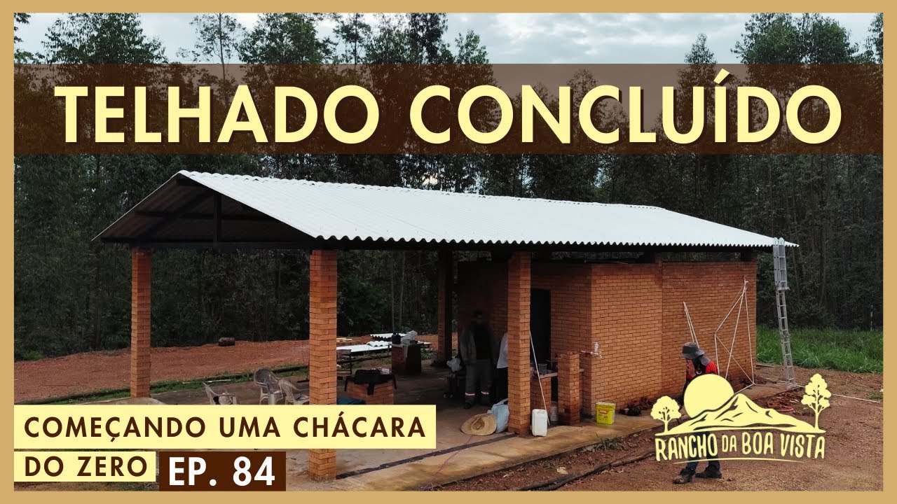 Concluímos o Telhado do Rancho do Cunhado | Chácara do Zero EP. 84 - Rancho da Boa Vista