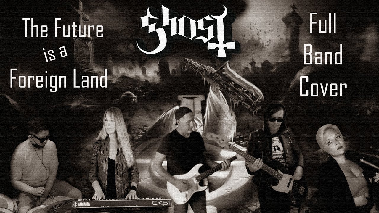 GHOST - The Future is a Foreign Land, Full Band cover