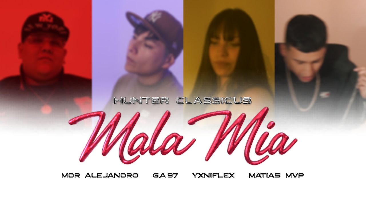 MALA M&Iacute;A - Hunter Classicus, G.A 97, MDR Alejandro, Mat&iacute;as MVP, Yxniflex (Video Oficial)