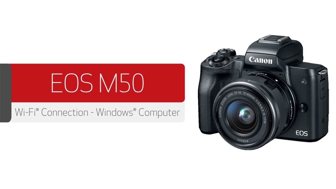 Canon EOS M50 - Wireless Connection with a Windows® Computer