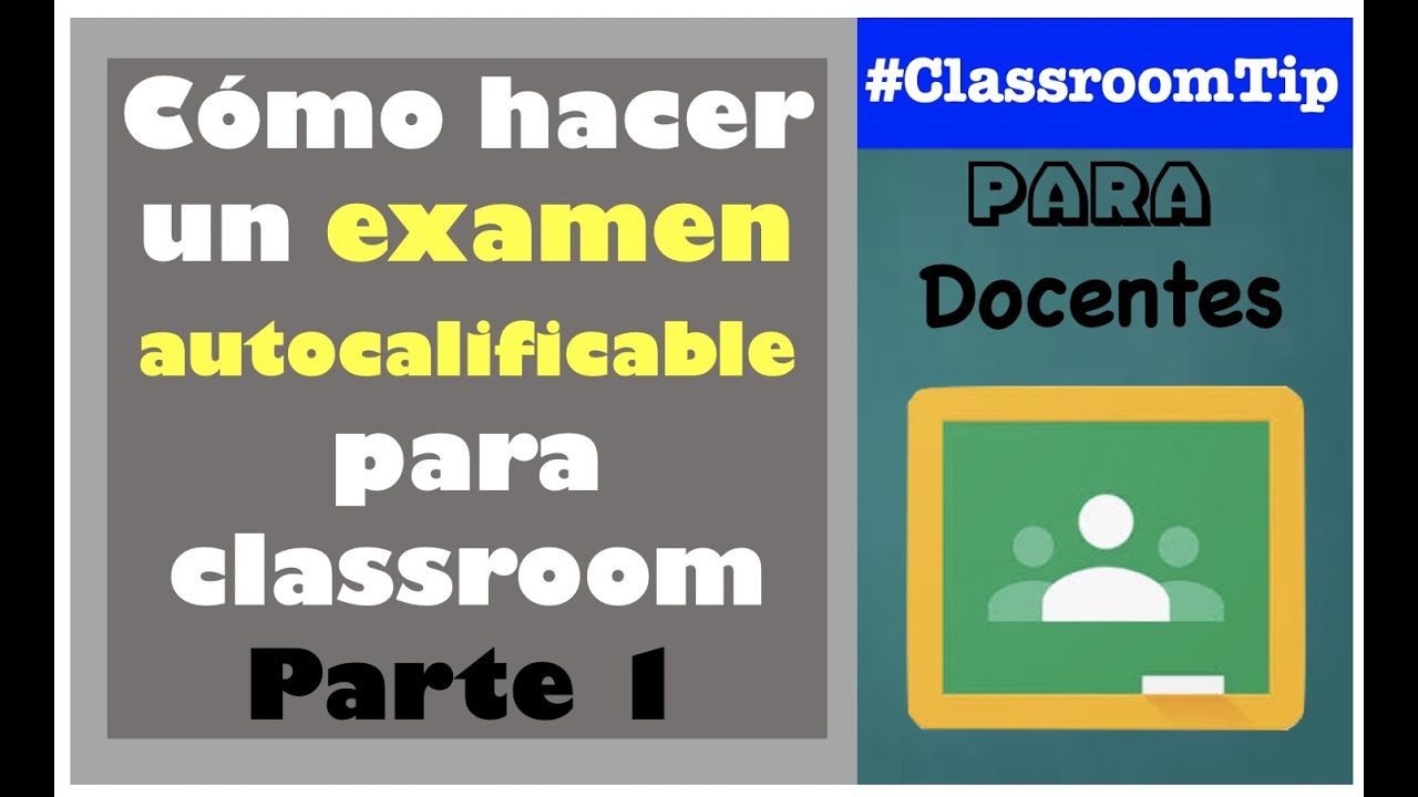 CÓMO HACER UN EXAMEN AUTOCALIFICABLE PARA CLASSROOM desde cero ||  parte 1