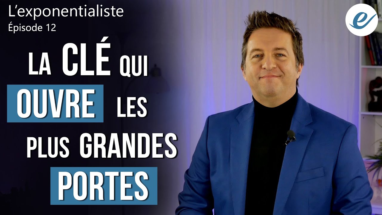 LA CLÉ QUI OUVRE LES PLUS GRANDES PORTES - Luc Dumont