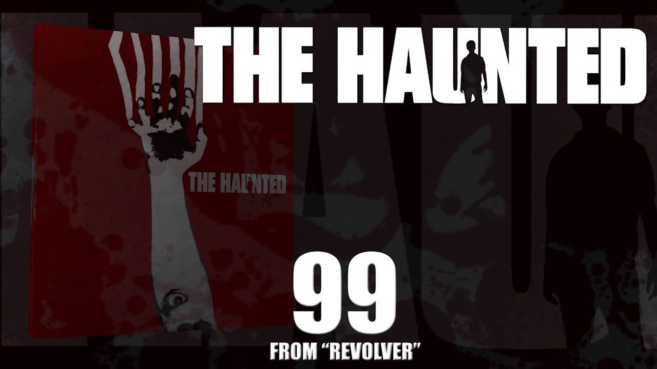 THE HAUNTED - 99 (Album Track)