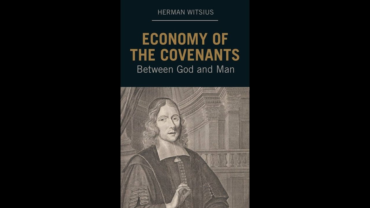 Reformed Theology (#1645): Herman Witsius’s “Economy of the Covenants”