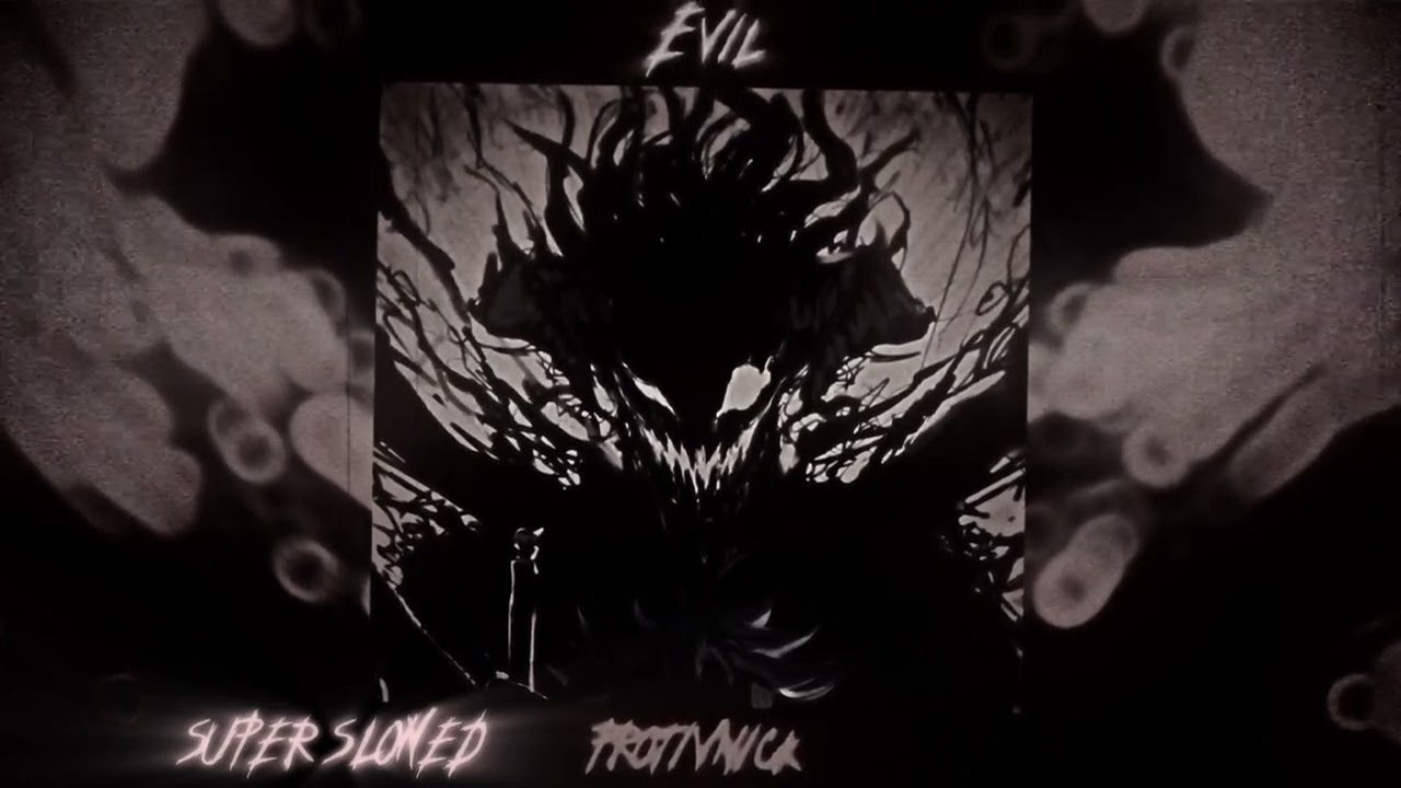Protivnick - EVIL (Super Slowed)