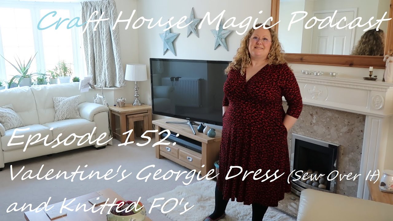 Episode 152: Sew Over it Georgie Dress and Knitted FO's