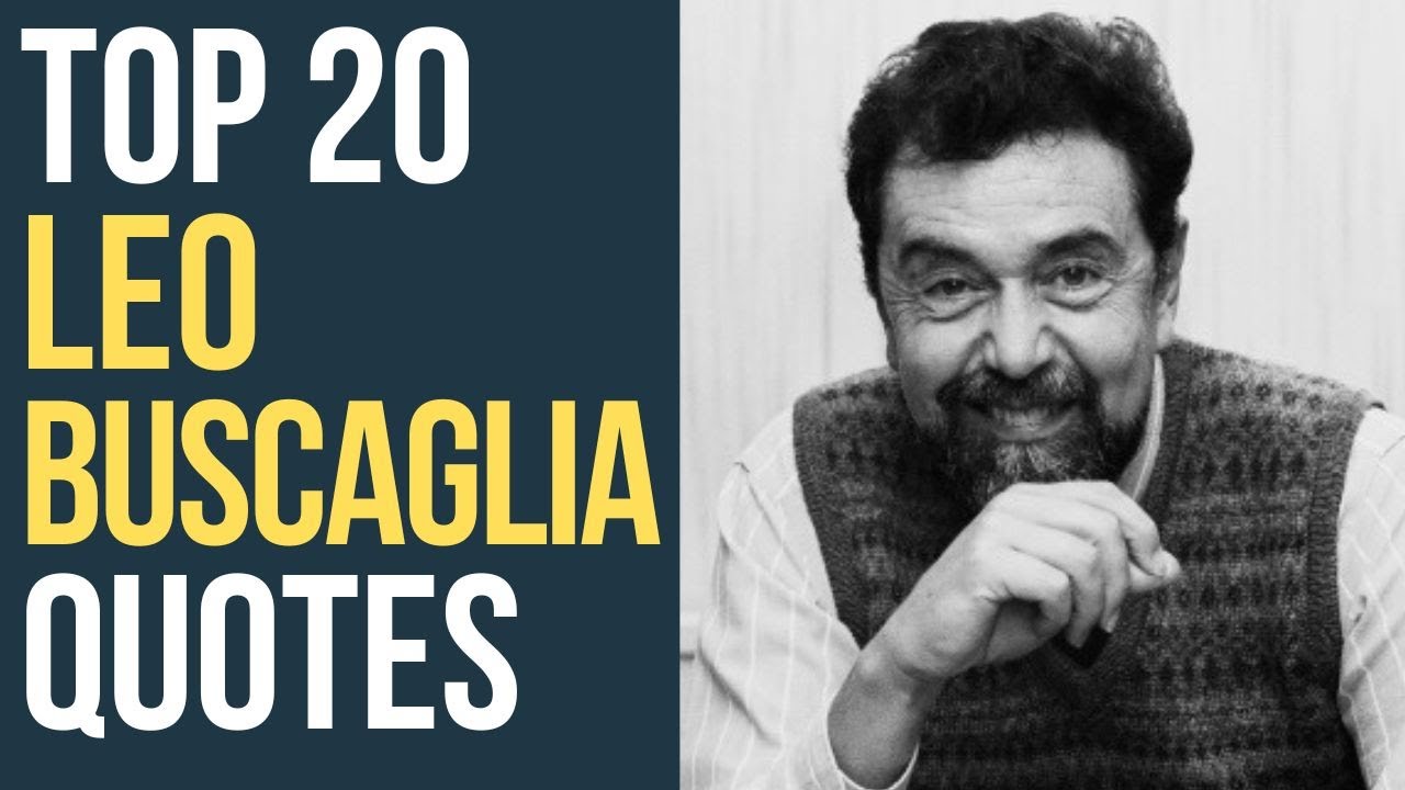 Top 20 Leo Buscaglia Quotes - Author of Living Loving and Learning | Daily-Quotes