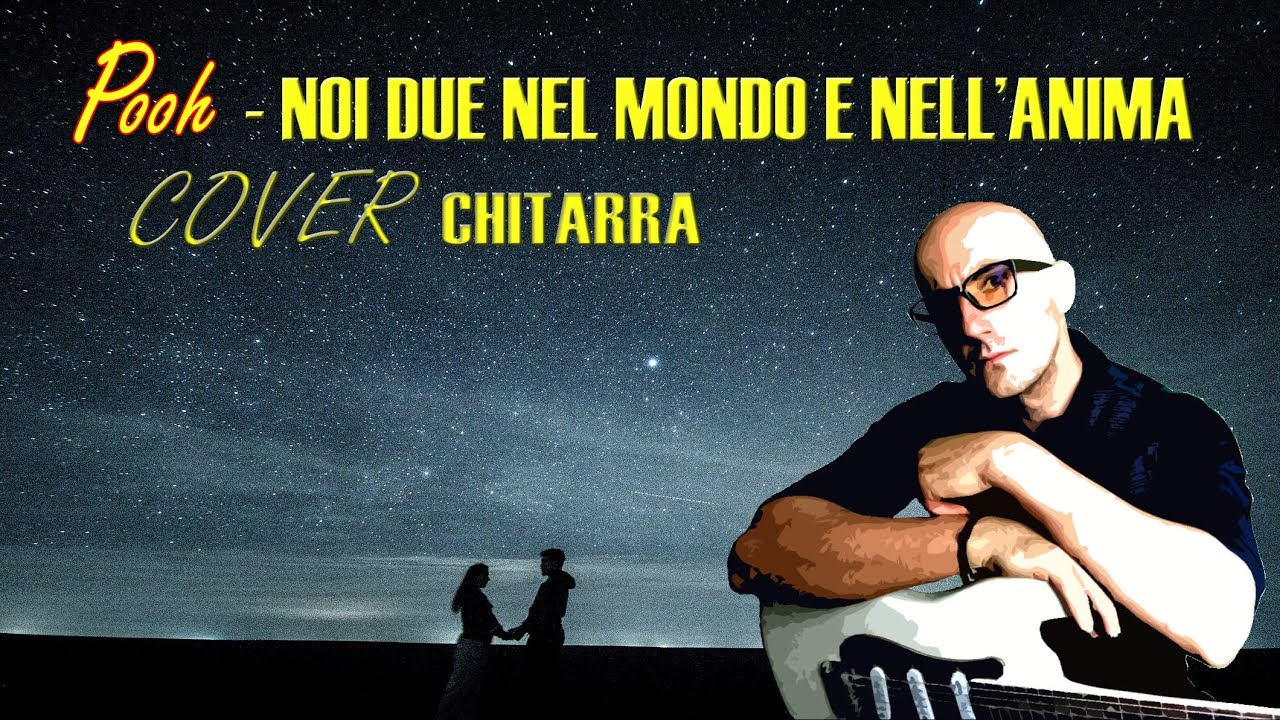 Pooh NOI DUE NEL MONDO E NELL'ANIMA Cover Chitarra